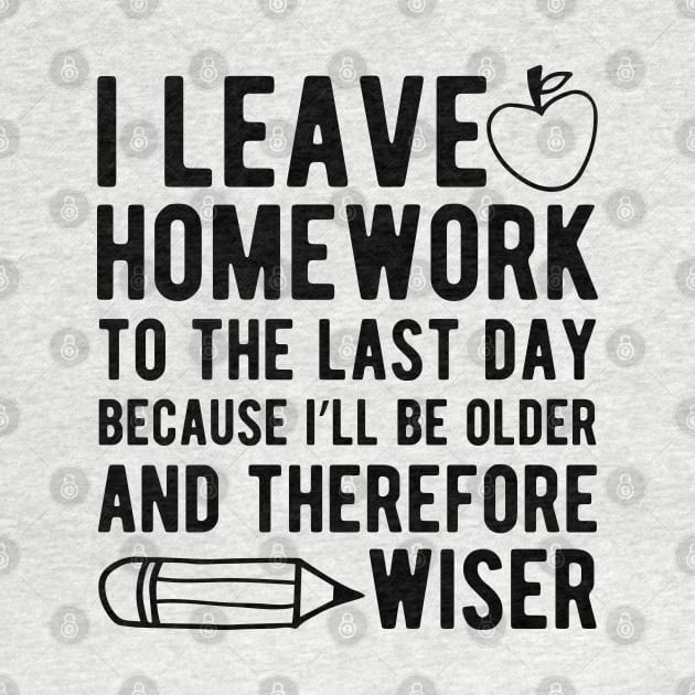 Teacher - I leave homework to the last day by KC Happy Shop